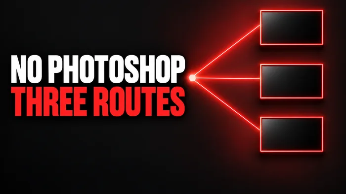 Three lines fanning out from one point to three identical small 16:9 rectangles, headline: No Photoshop, three routes