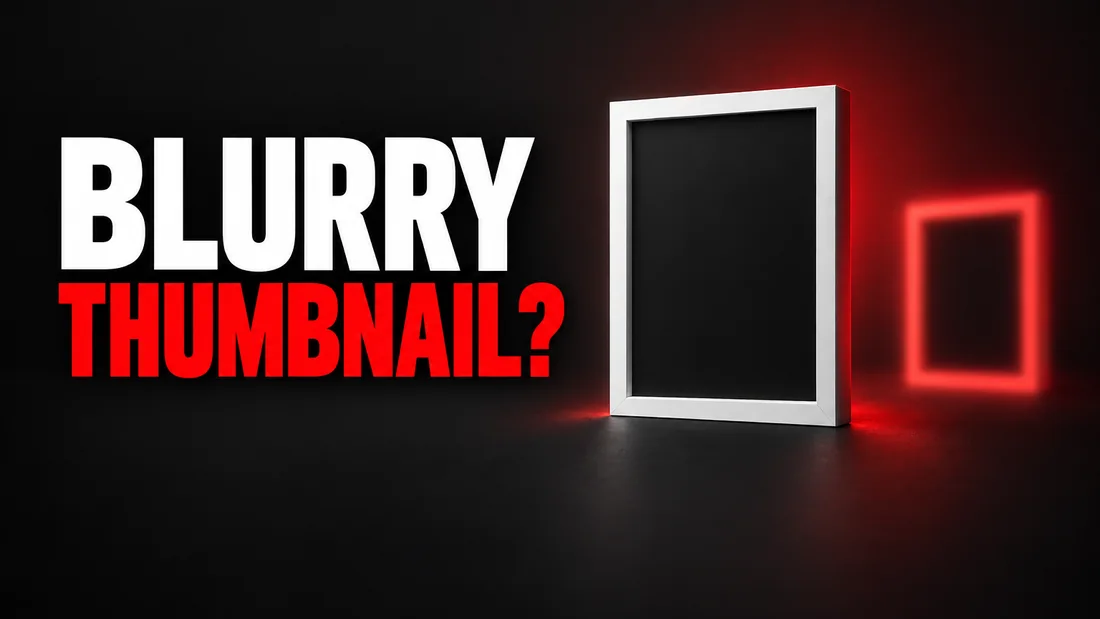 A crisp white frame beside a smaller copy of itself drawn with a soft, out-of-focus red outline, headline: BLURRY THUMBNAIL?